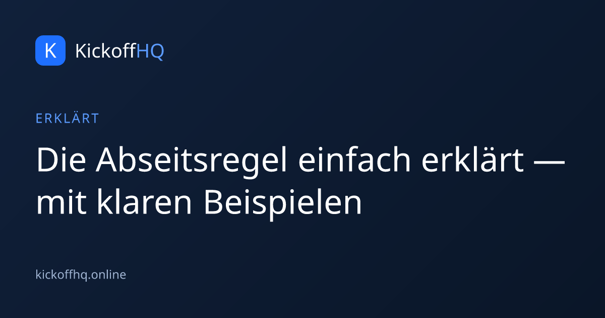 Die Abseitsregel einfach erklärt — mit klaren Beispielen