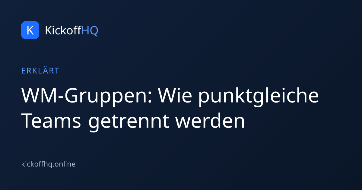 WM-Gruppen: Wie punktgleiche Teams getrennt werden