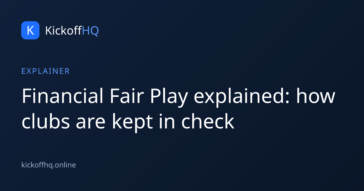 Financial Fair Play explained: how clubs are kept in check