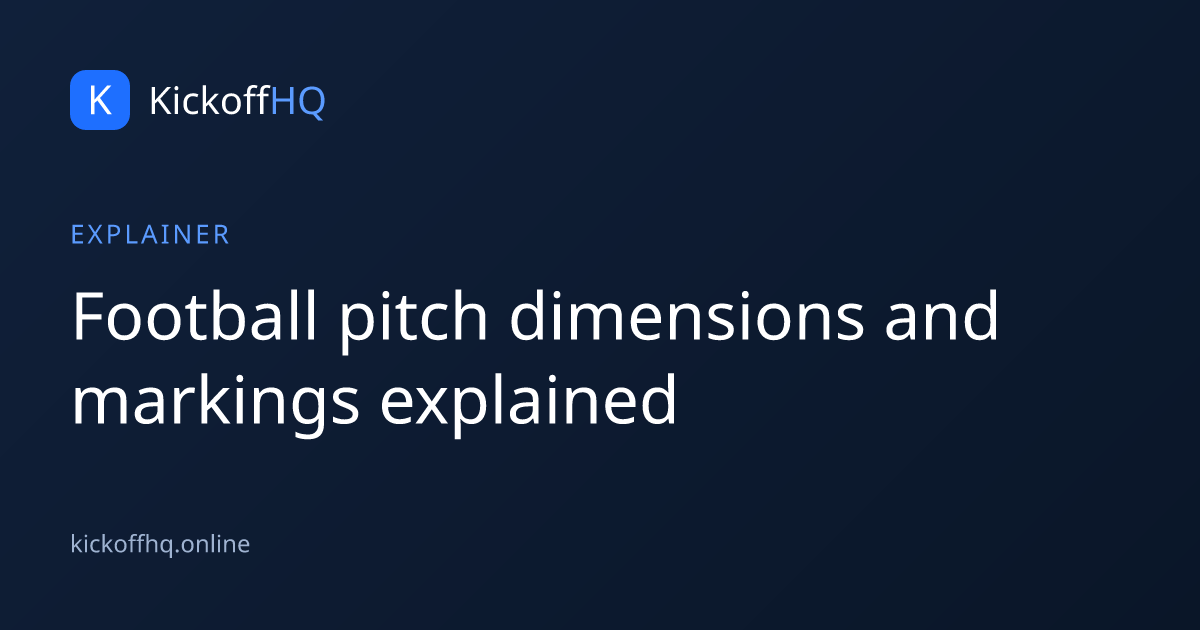 Football pitch dimensions and markings explained