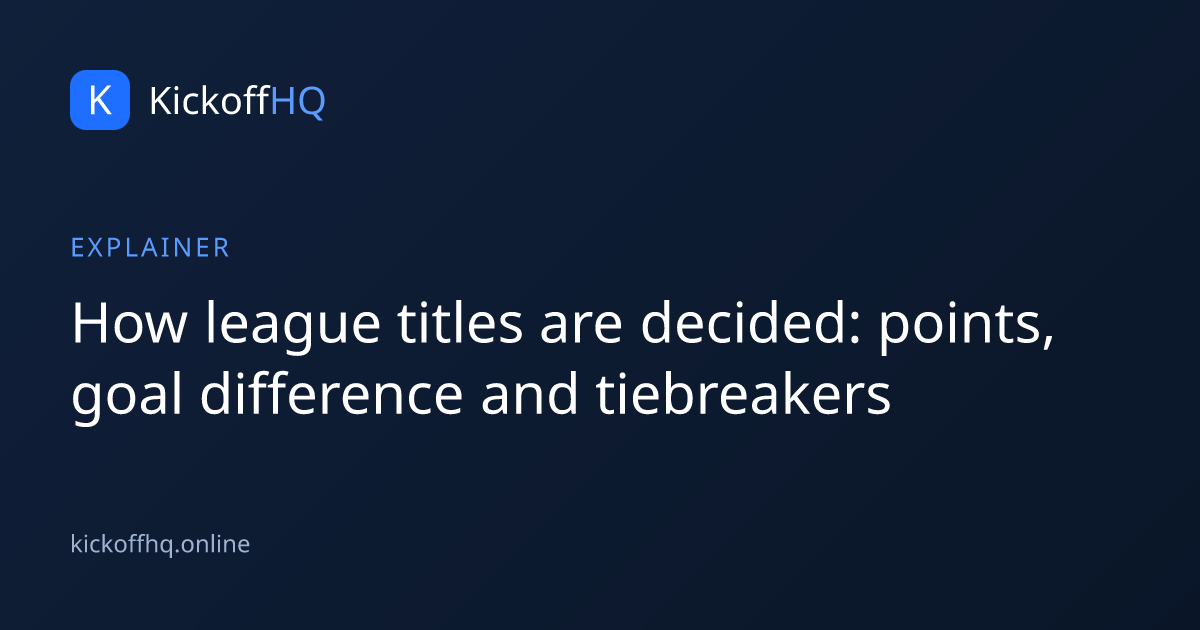 How league titles are decided: points, goal difference and tiebreakers