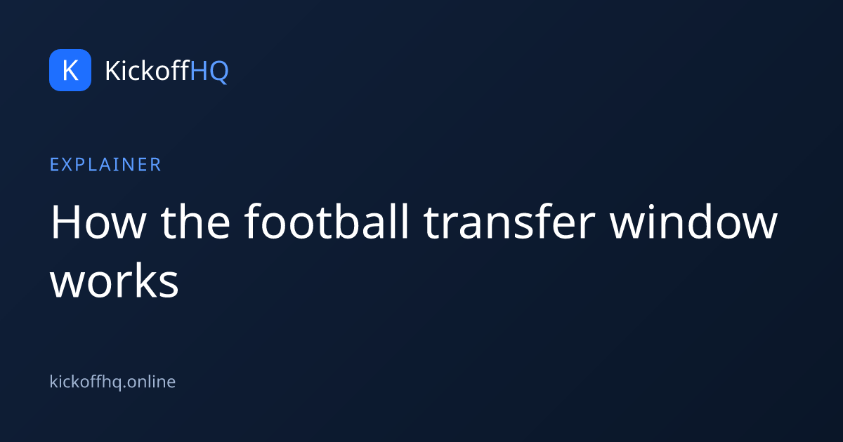 How the football transfer window works