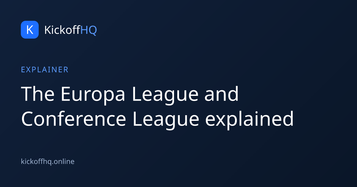 The Europa League and Conference League explained