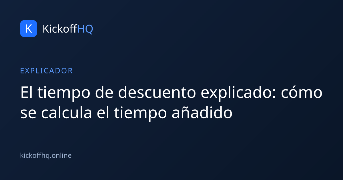 El tiempo de descuento explicado: cómo se calcula el tiempo añadido