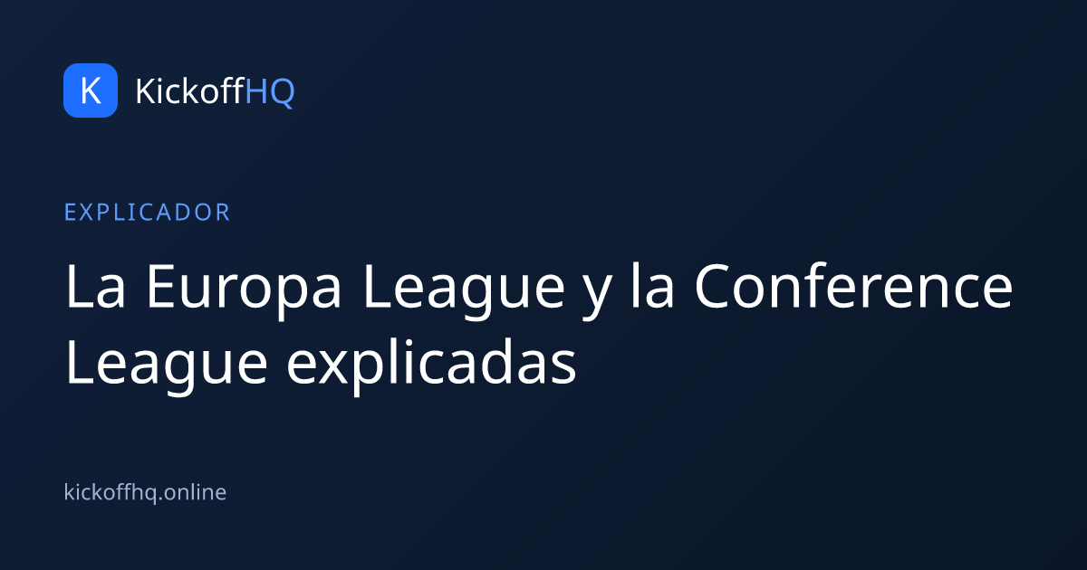 La Europa League y la Conference League explicadas