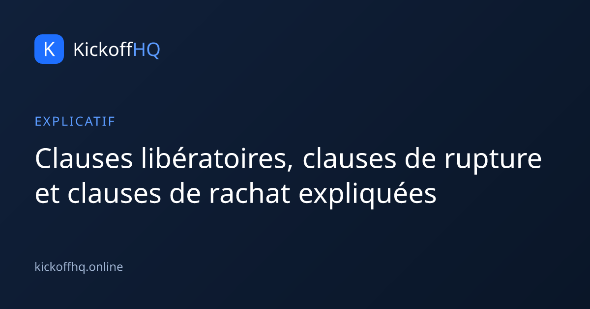 Clauses libératoires, clauses de rupture et clauses de rachat expliquées