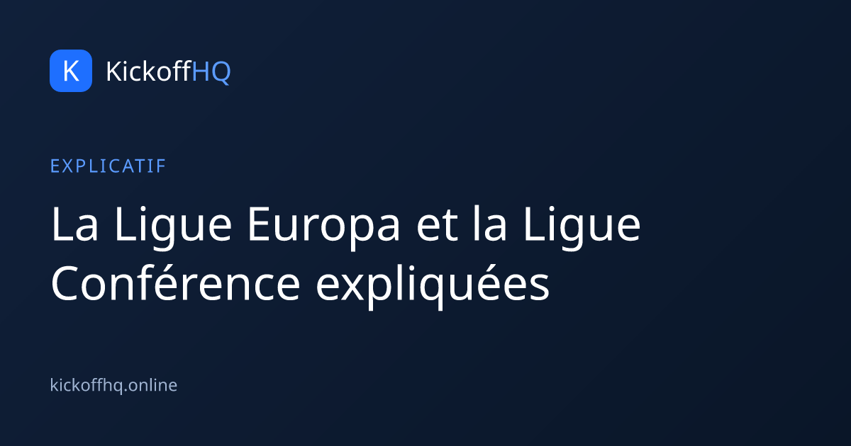 La Ligue Europa et la Ligue Conférence expliquées