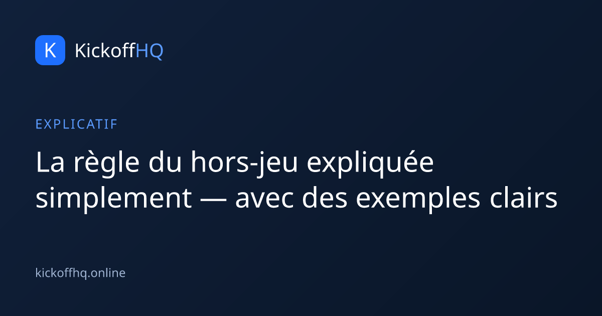 La règle du hors-jeu expliquée simplement — avec des exemples clairs