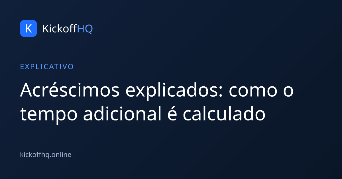 Acréscimos explicados: como o tempo adicional é calculado