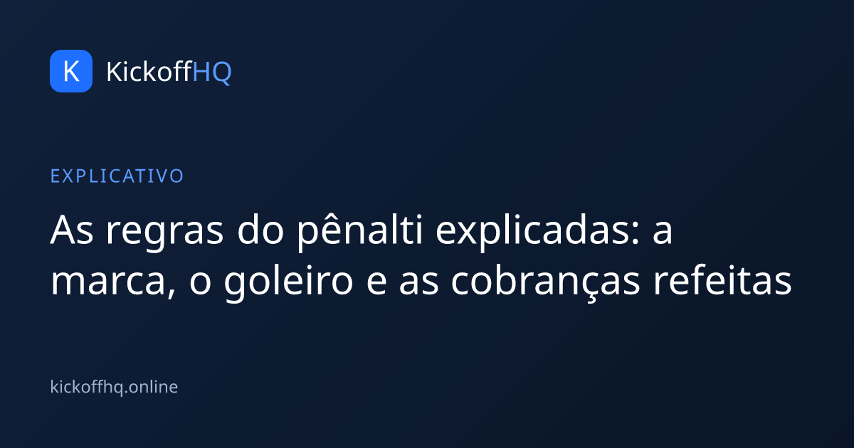 As regras do pênalti explicadas: a marca, o goleiro e as cobranças refeitas