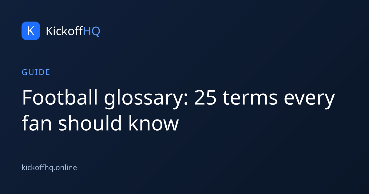 Football glossary: 25 terms every fan should know