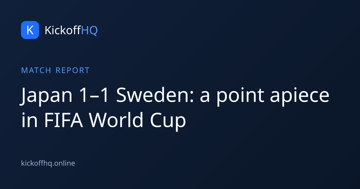 Japan 1–1 Sweden: a point apiece in FIFA World Cup