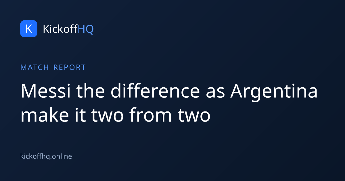 Messi the difference as Argentina make it two from two