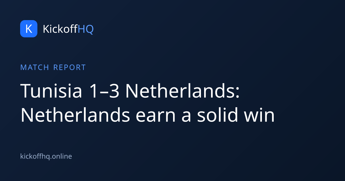 Tunisia 1–3 Netherlands: Netherlands earn a solid win