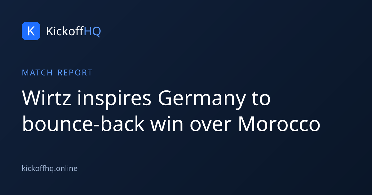 Wirtz inspires Germany to bounce-back win over Morocco